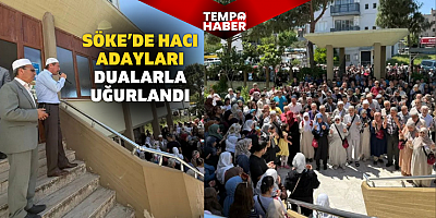 Söke’den 40 Hacı Adayı İçin Kutsal Topraklara Yolculuk Başladı